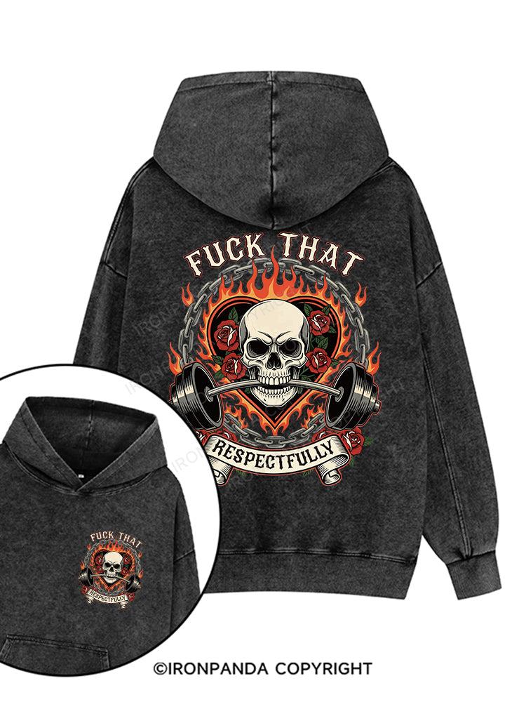FUCK THAT RESPECTFULLY Printed Washed Gym Hoodie