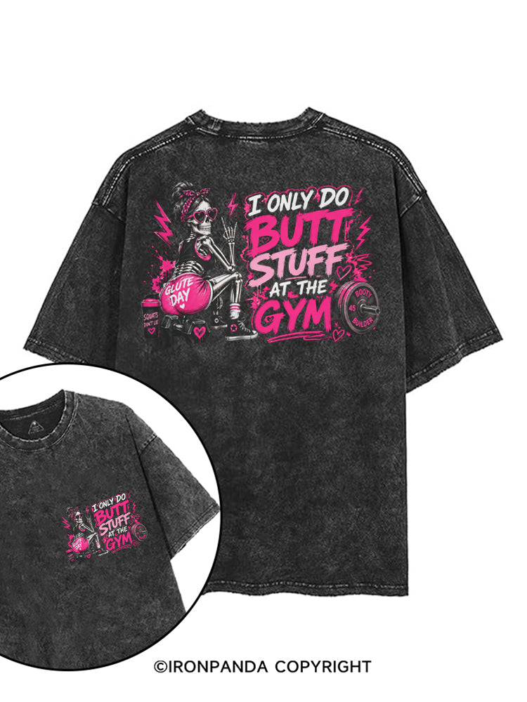 I ONLY DO BUTT STUFF AT THE GYM SKELETON printed Gym Shirt