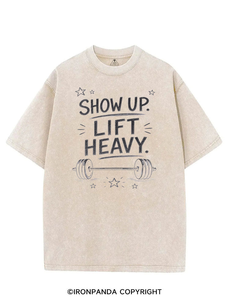 SHOW UP LIFT HEAVY VINTAGE GYM SHIRT