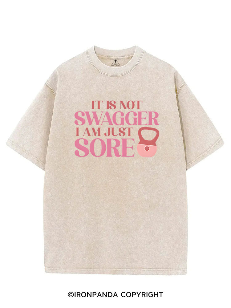 IT IS NOT SWAGGER I AM JUST SORE VINTAGE GYM SHIRT