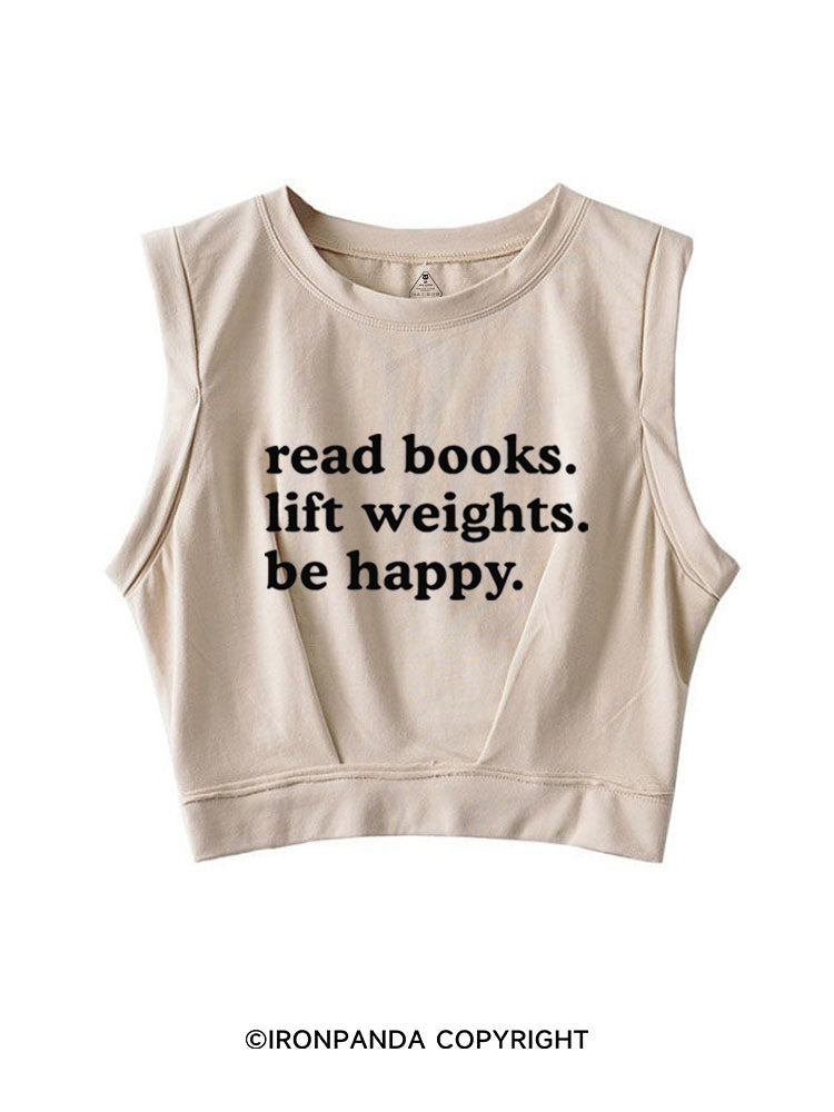 READ BOOKS LIFT WEIGHTS BE HAPPY SLEEVELESS CROP TOPS