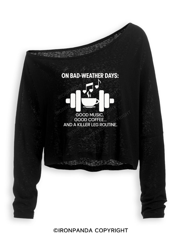 ON BAD-WEATHER DAYS GOOD MUSIC GOOD COFFEE AND A KILLER LEG ROUTINE Off Shoulder Long Sleeve Crop Top