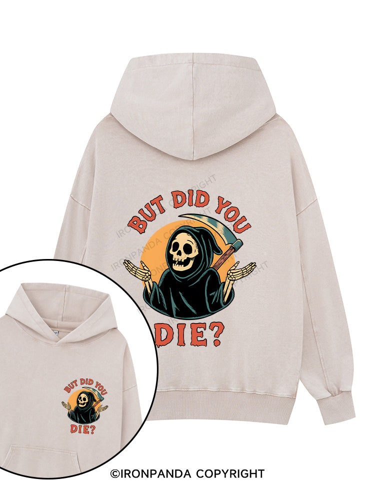 But did you die Printed Washed Gym Hoodie