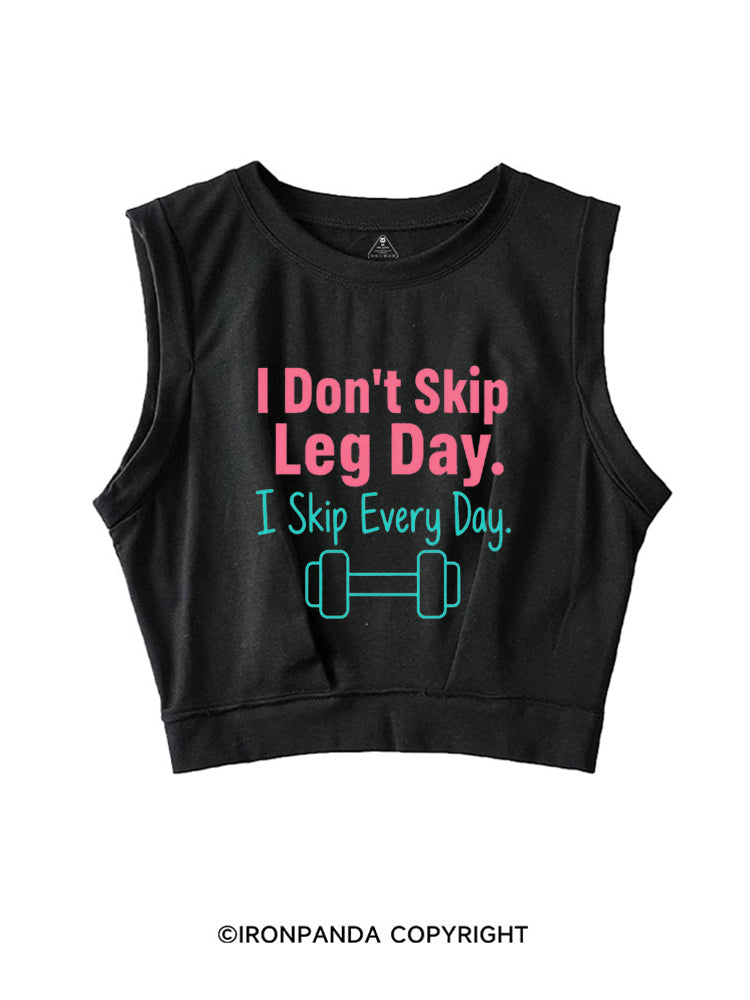 I DON'T SKIP LEG DAY I SKIP EVERY DAY SLEEVELESS CROP TOPS