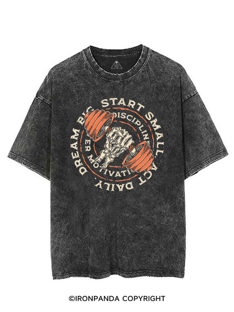 DREAM BIG START SMALL ACT DAILY DISCIPLINE OVER MOTIVATION VINTAGE GYM SHIRT