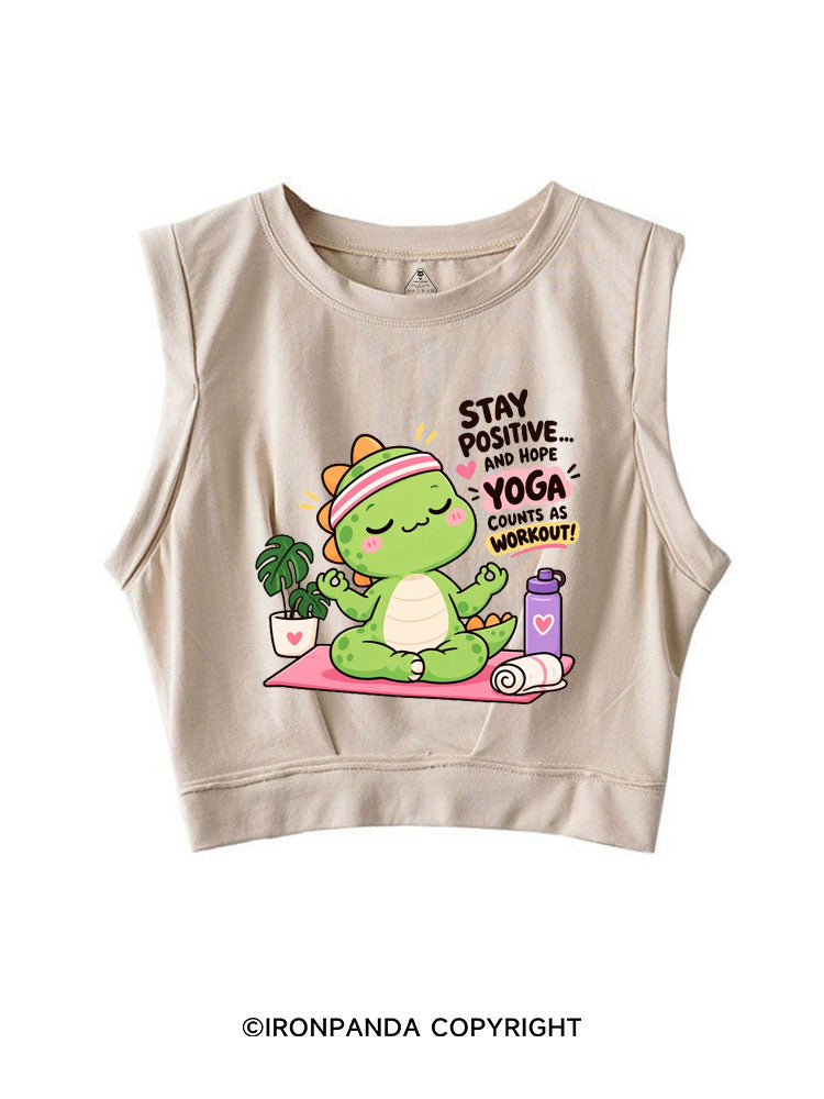 STAY POSITIVE AND HOPE YOGA COUNTS AS WORKOUT DINOSAUR SLEEVELESS CROP TOPS