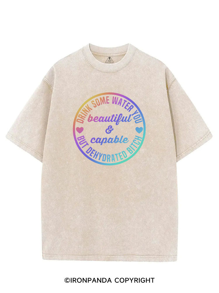 Drink some water you beautiful and capable but dehydrated bitch VINTAGE GYM SHIRT
