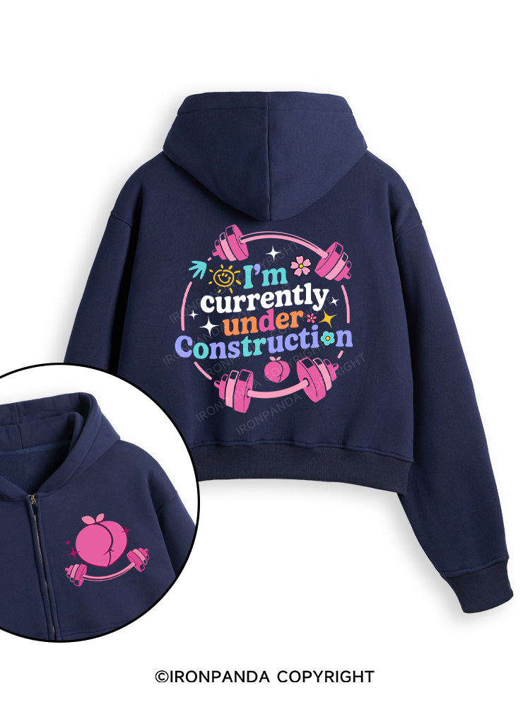 I'M CURRENTLY UNDER CONSTRUCTION Fleece Crop Zip Up Hoodie
