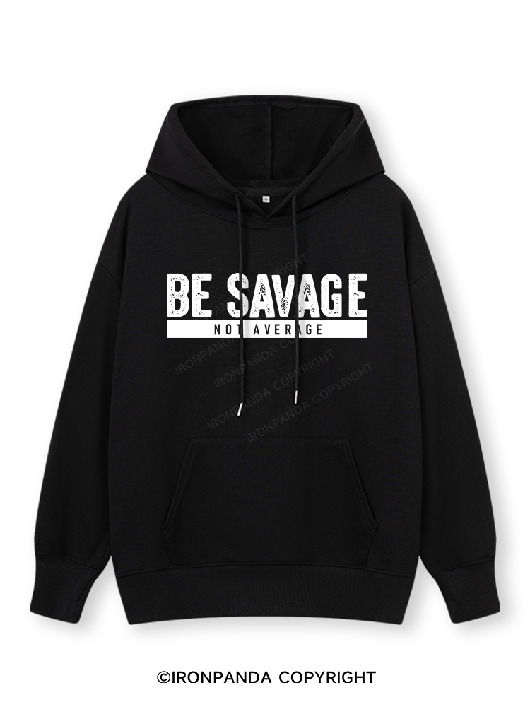 BE SAVAGE NOT AVERAGE Classic Gym Hoodie
