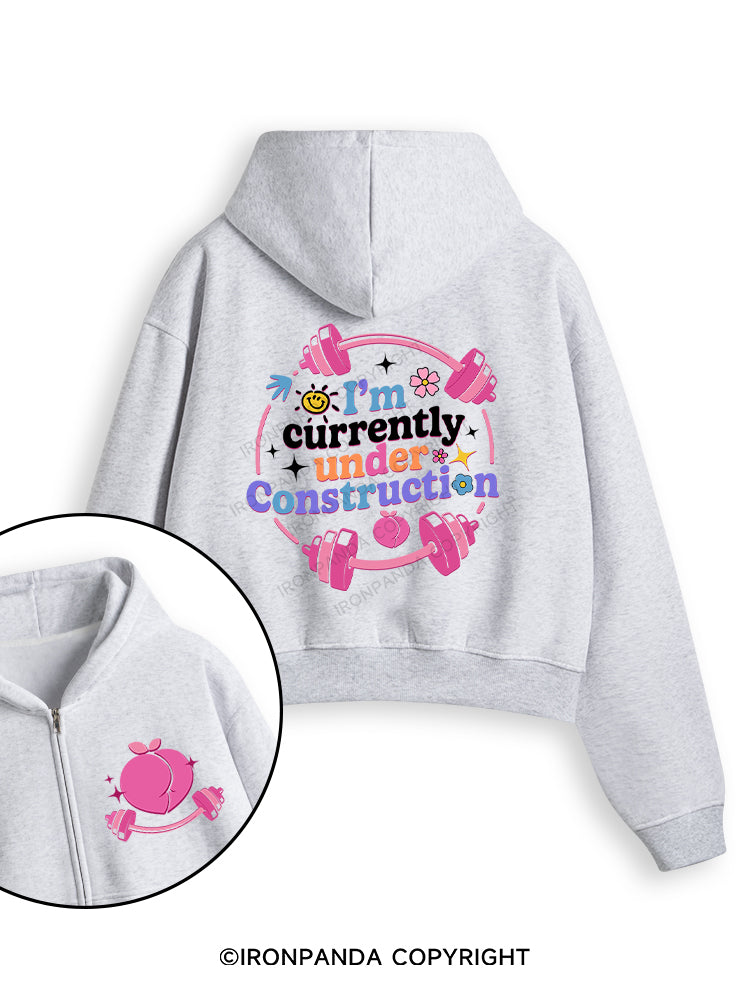 I'M CURRENTLY UNDER CONSTRUCTION Fleece Crop Zip Up Hoodie
