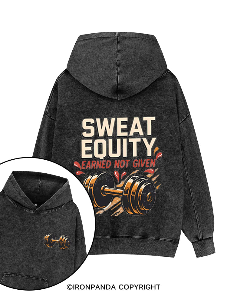 SWEAT EQUITY EARNED NOT GIVEN Printed Washed Gym Hoodie