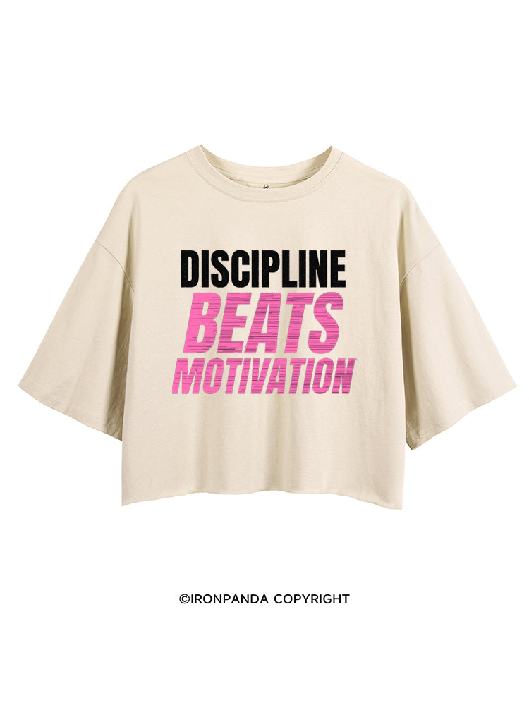 DISCIPLINE BEATS MOTIVATION CROP TOPS