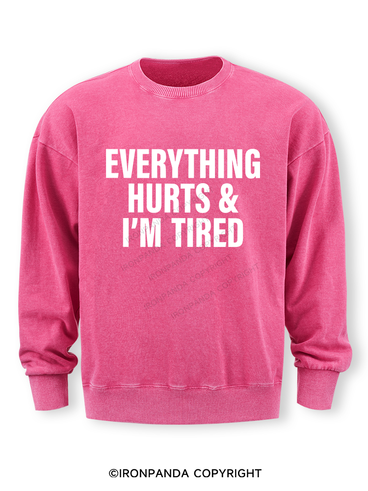everything hurts and I'm tired Washed Sweatshirt