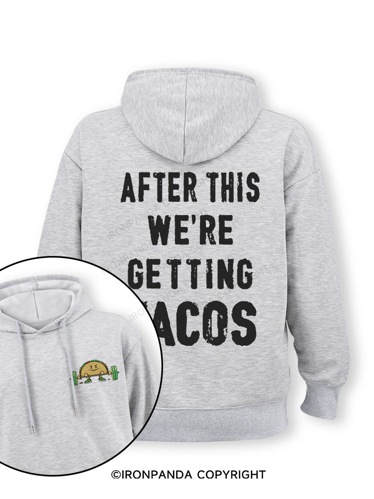After This We're Getting Tacos Double-Sided Printed Classic Gym Hoodie