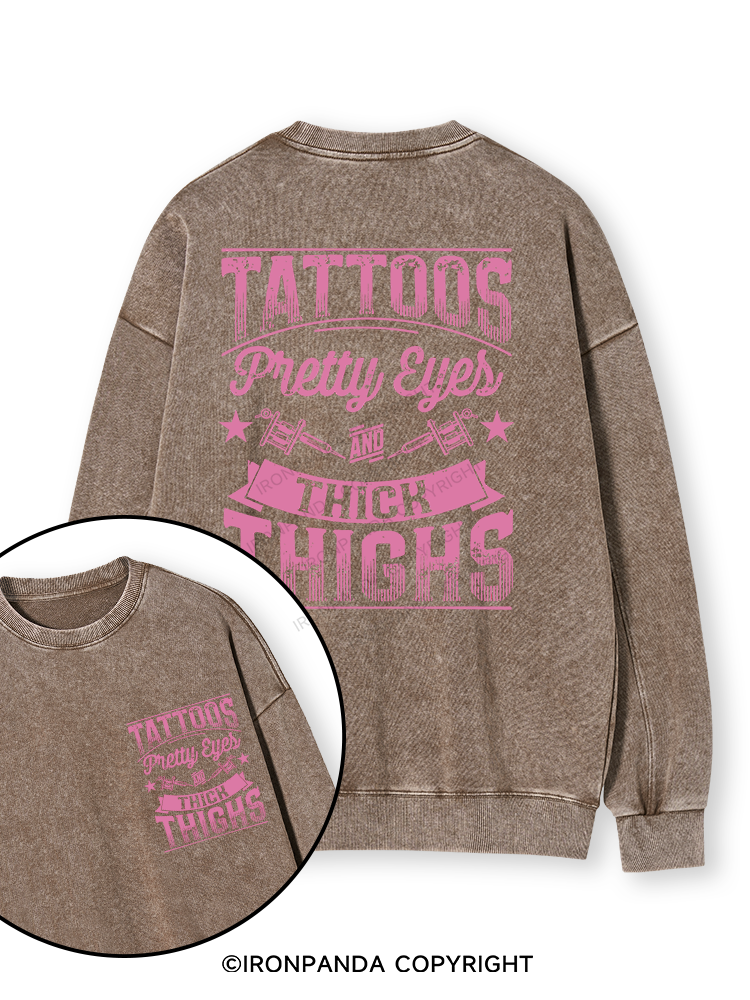TATTOOS PRETTY EYES AND THICK THIGHS Double-Sided Printed Washed Sweatshirt