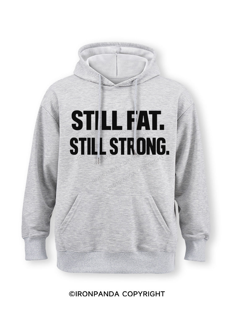 STILL FAT STILL STRONG Classic Gym Hoodie