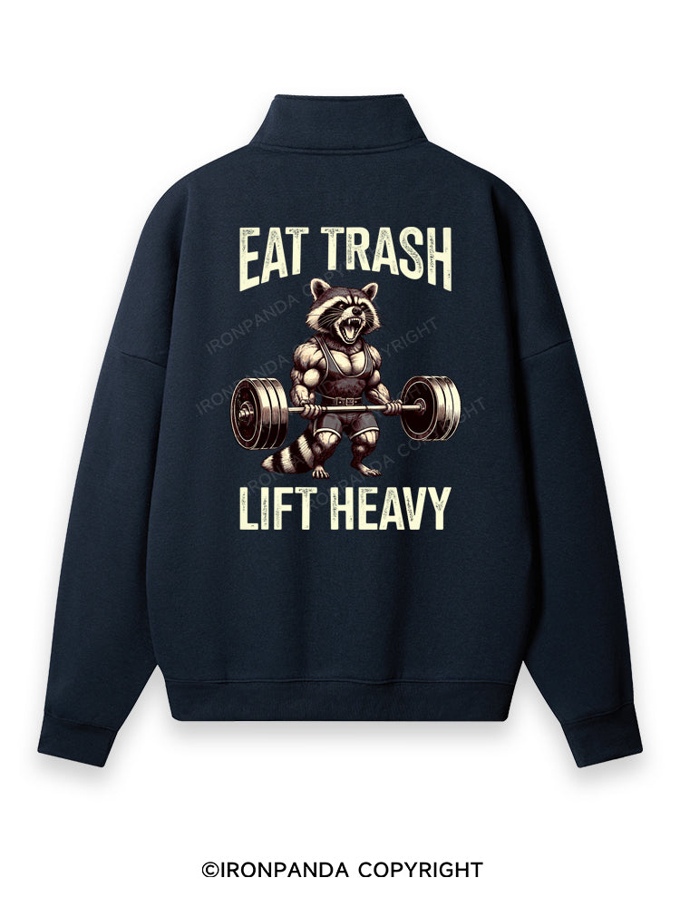 eat trash lift heavy Back Printed Quarter-Zip Fleece Sweatshirt