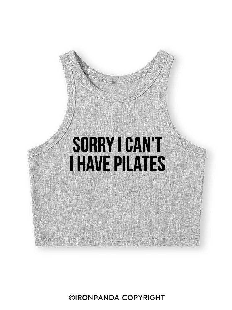 SORRY I CAN’T HAVE PILATES Fitted Crop Tank Top