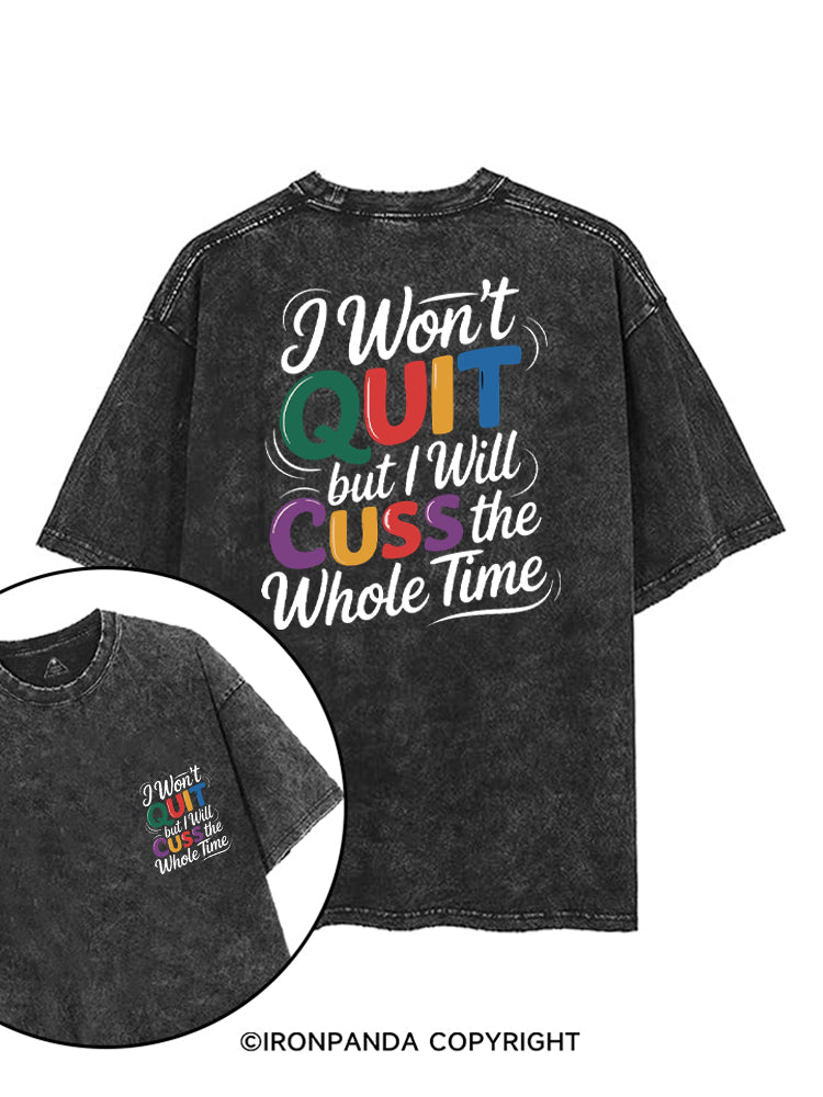 I WON’T QUIT BUT I WILL CUSS THE WHOLE TIME printed Gym Shirt
