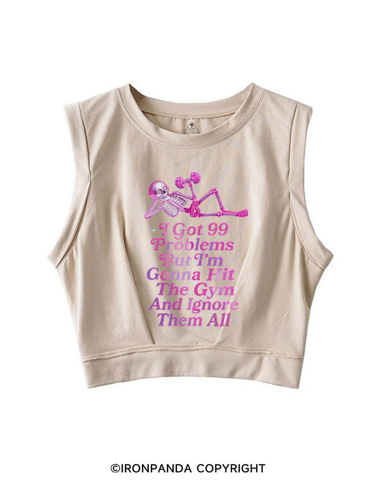 I GOT 99 PROBLEMS BUT I'M GONNA HIT THE GYM AND IGNORE THEM ALL SKELETON SLEEVELESS CROP TOPS