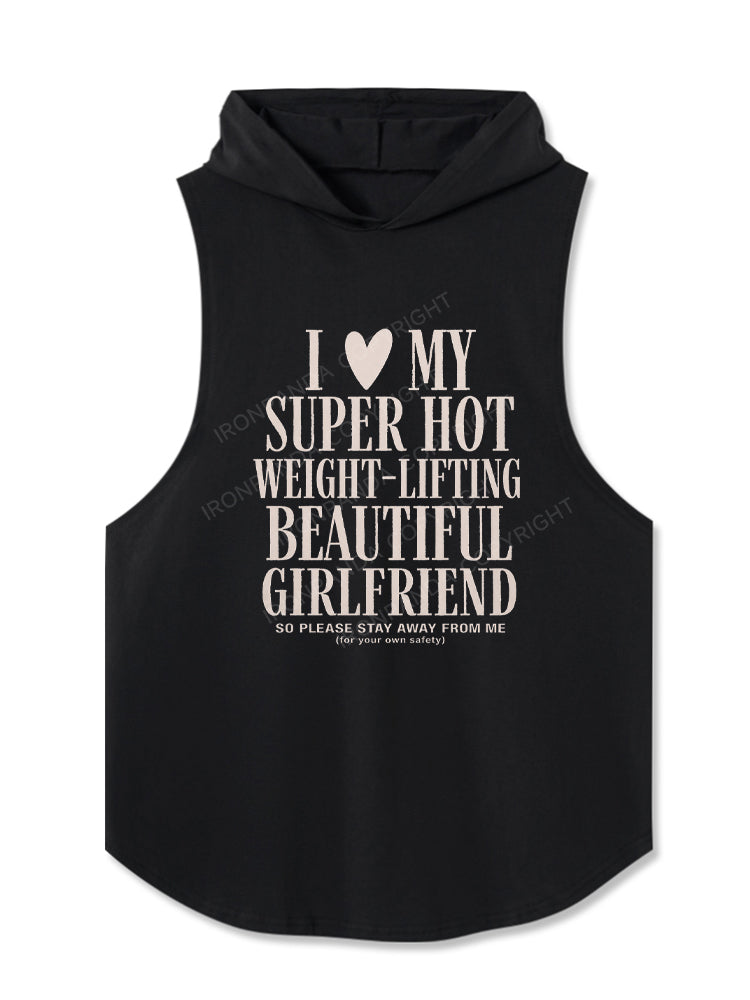I ♥ MY SUPER HOT WEIGHT-LIFTING BEAUTIFUL GIRLFRIEND Hooded Tank