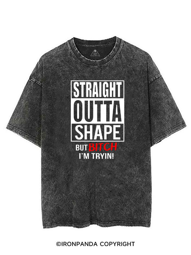 Straight Outta Shape But Bitch I'm Trying! VINTAGE GYM SHIRT