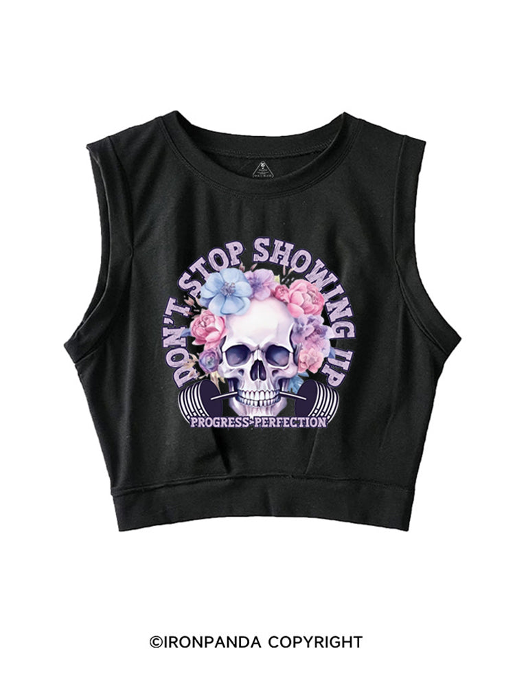 DON'T STOP SHOWING UP PROGRESS  PERFECTION SLEEVELESS CROP TOPS