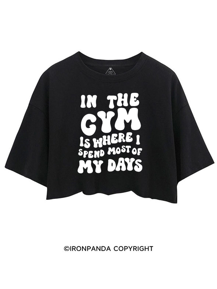 IN THE GYM IS WHERE I SPEND MOST OF MY DAYS CROP TOPS