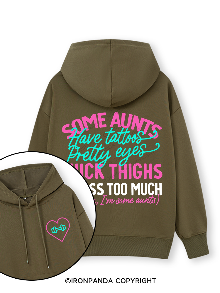 SOME AUNTS HAVE TATOOS PRETTY EYES THICK THIGHS AND CUSS TOO MUCH Double-Sided Printed Classic Gym Hoodie