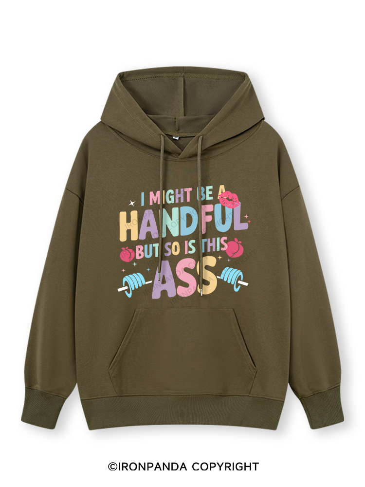 I MIGHT BE A HANDFUL BUT SO IS THIS ASS Classic Gym Hoodie