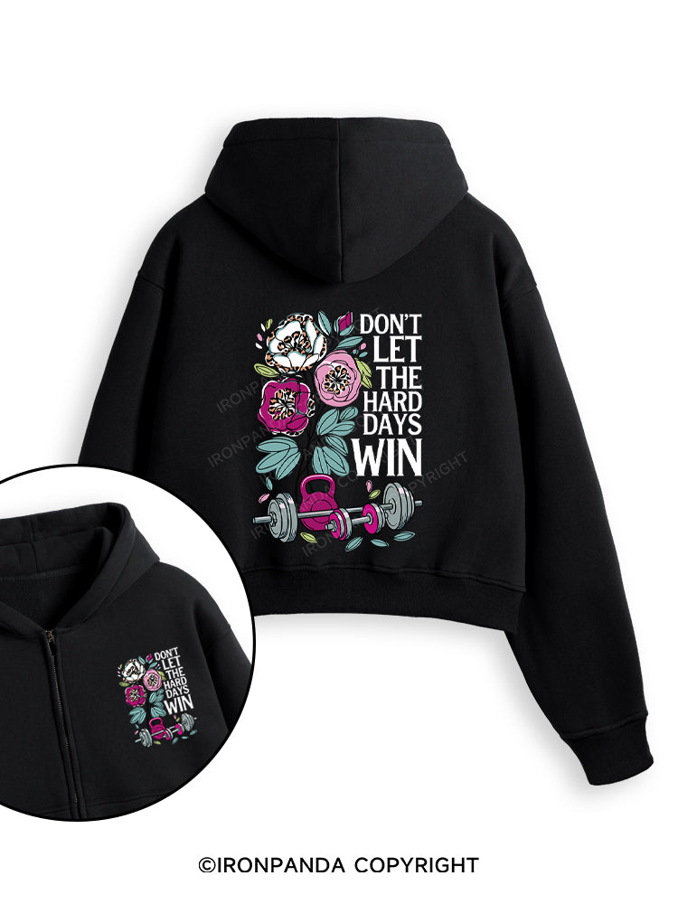 DON’T LET THE HARD DAYS WIN Fleece Crop Zip Up Hoodie