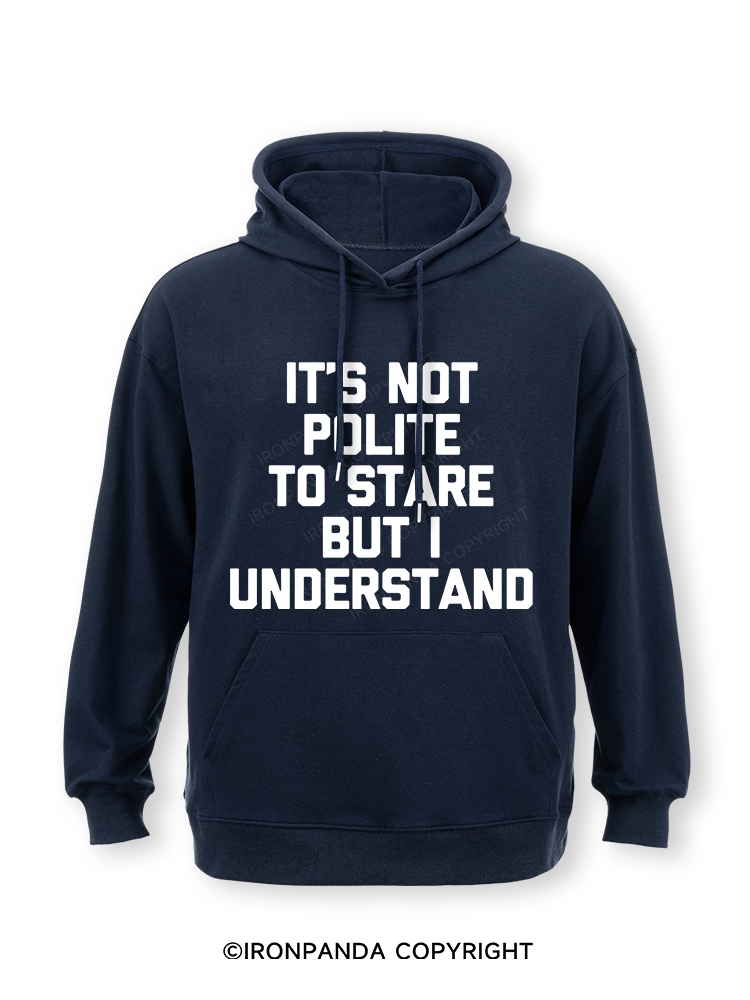 IT’S NOT POLITE TO STARE BUT I UNDERSTAND Classic Gym Hoodie