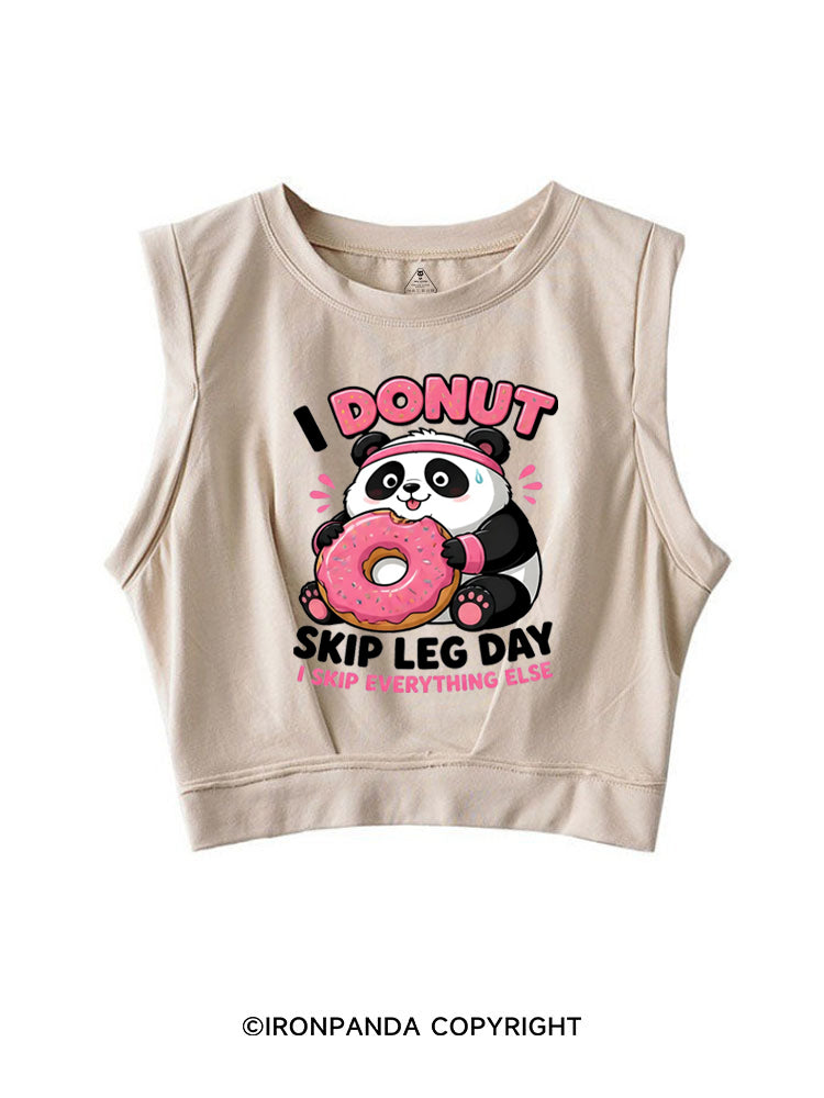 I DOUNT SKIP LEG DAY  I SKIP EVERYTHING ELSE PANDA SLEEVELESS CROP TOPS