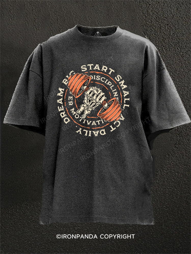 DREAM BIG START SMALL ACT DAILY Washed Gym Shirt