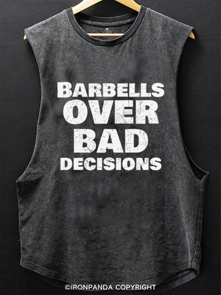 Barbells over bad decisions Scoop Bottom Cotton Tank