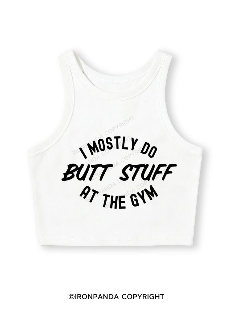 I ONLY DO BUTT STUFF Fitted Crop Tank Top