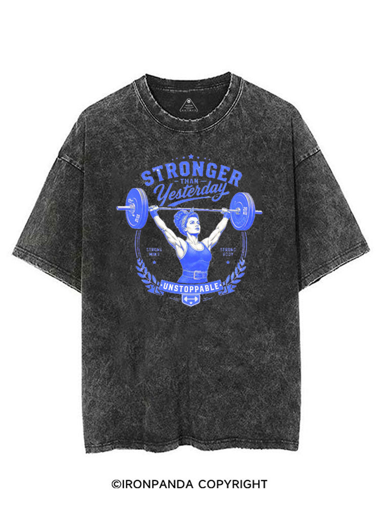 STRONGER THAN YESTERDAY UNSTOPPABLE VINTAGE GYM SHIRT