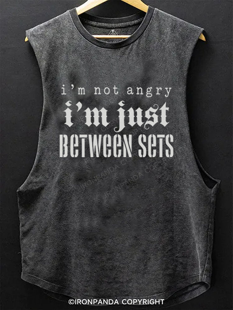 I'm Not Angry Im Just Between Sets Scoop Bottom Cotton Tank