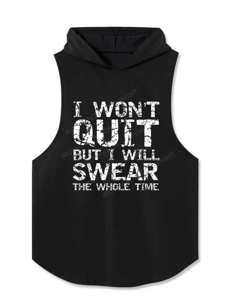 I Won't Quit but I Will Swear the Whole Time Funny Hooded Tank