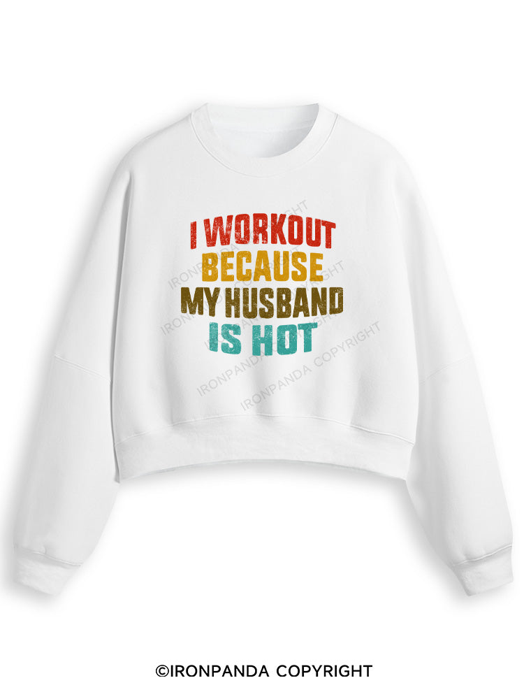 I WORK OUT BECAUSE MY HUSBAND IS HOT Fleece Crop Sweatshirt