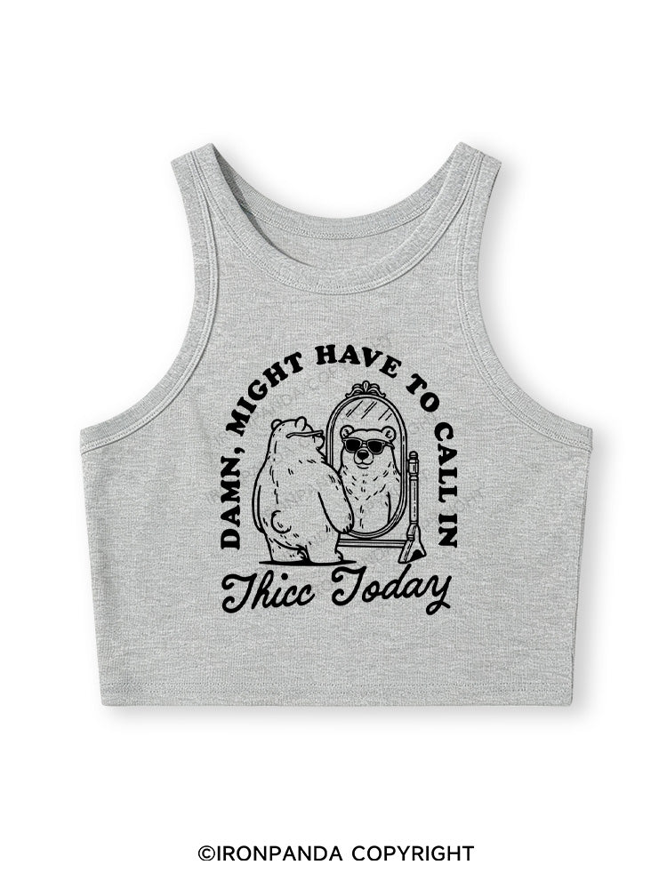 DAMN, MIGHT HAVE TO CALL IN THICC TODAY Fitted Crop Tank Top