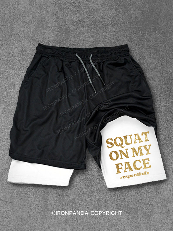 SQUAT ON MY FACE RESPECTFULLY Performance Training Shorts
