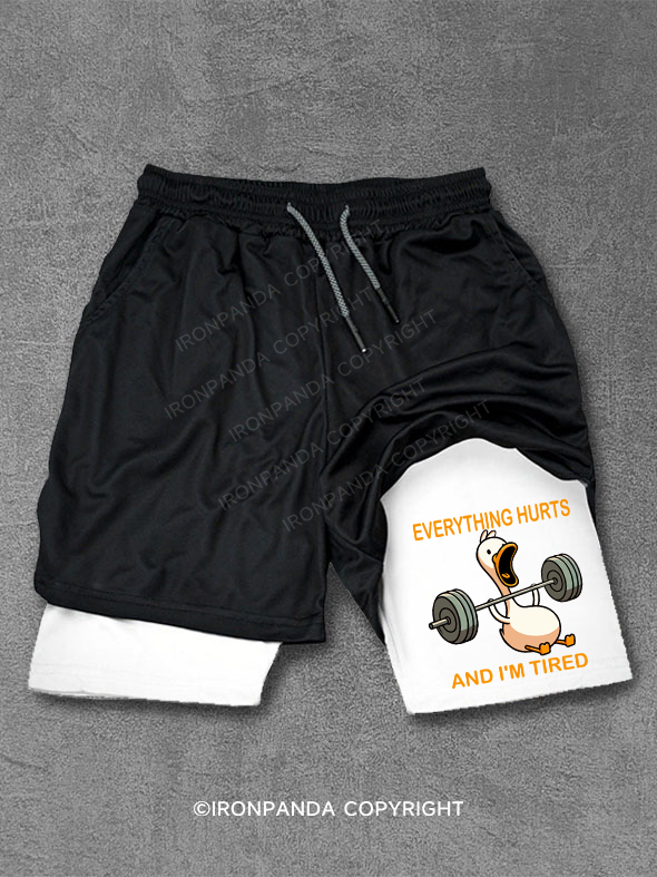 EVERYTHING HURTS AND I'M TIRED DUCK Performance Training Shorts
