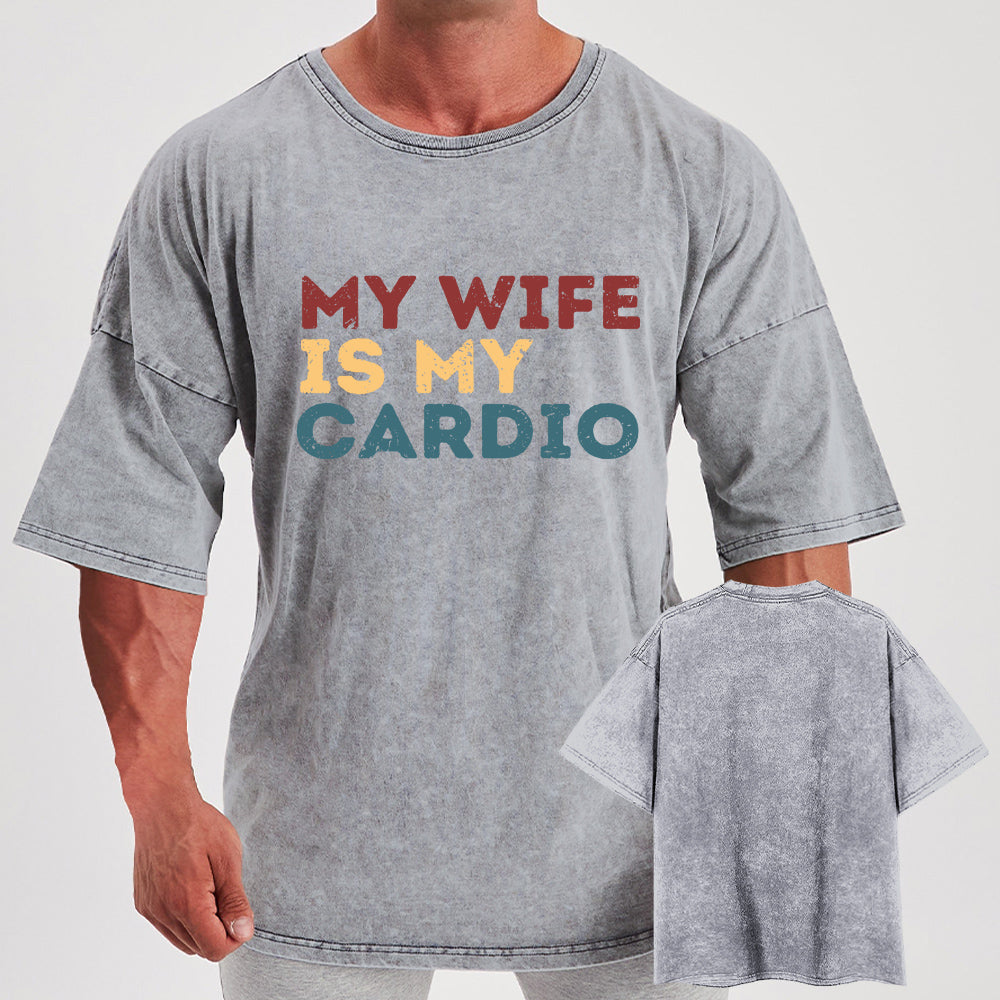 My Wife is My Cardio Washed Gym Shirt