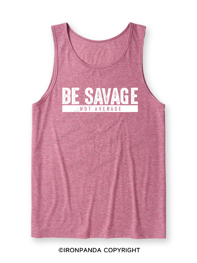 BE SAVAGE NOT AVERAGE Ultra Soft Heather Tank