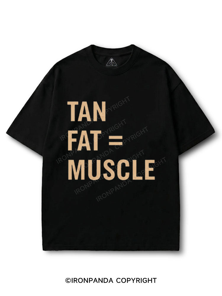 TAN FAT = MUSCLE COTTON PUMP COVER