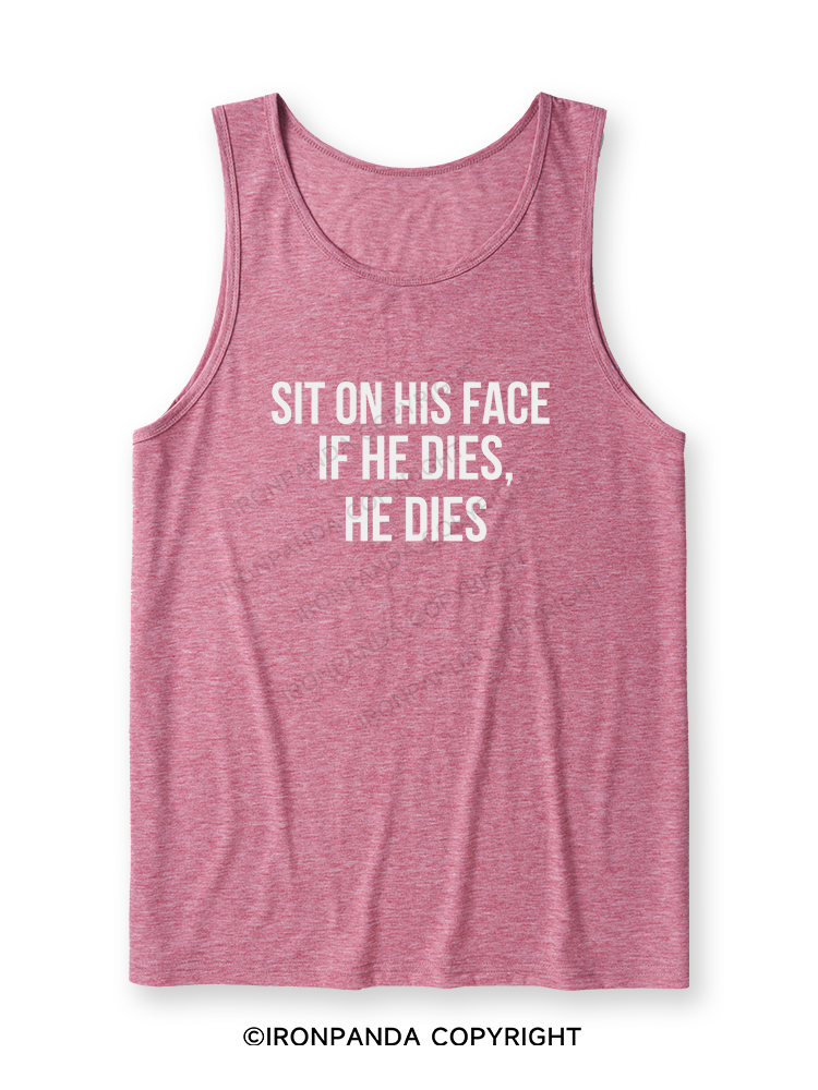 SIT ON HIS FACE. IF HE DIES, HE DIES Ultra Soft Heather Tank