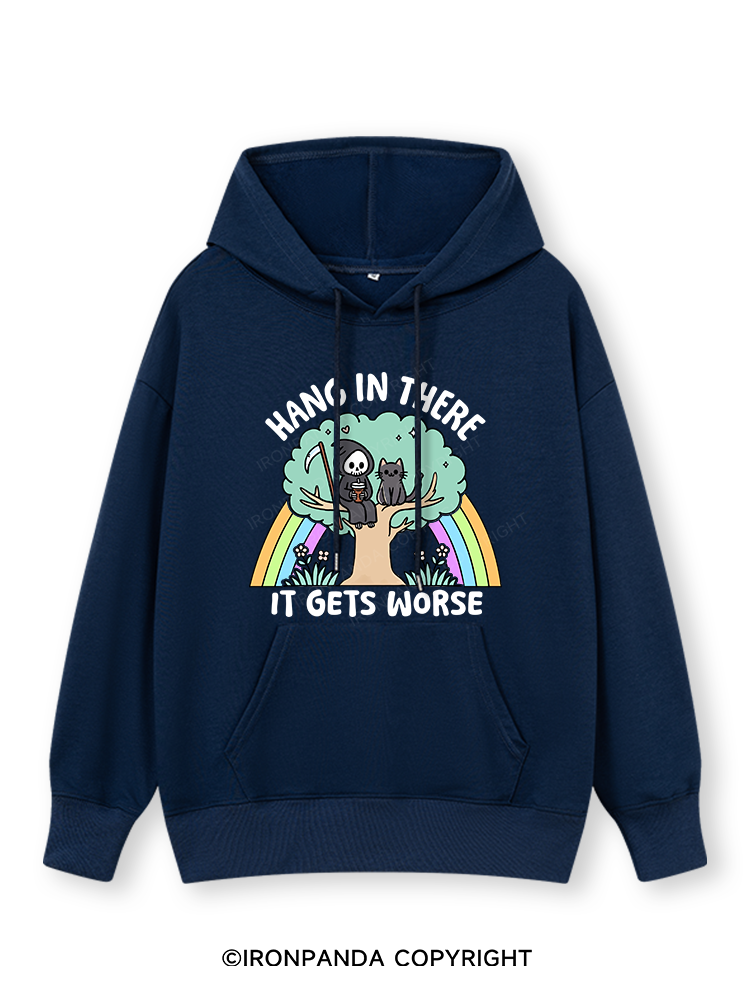 HANG IN THERE IT GETS WORSE Classic Gym Hoodie