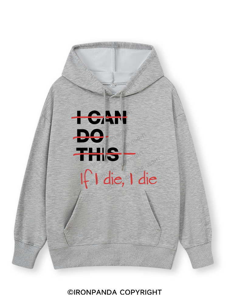 IF I DIE I DIE Classic Gym Hoodie