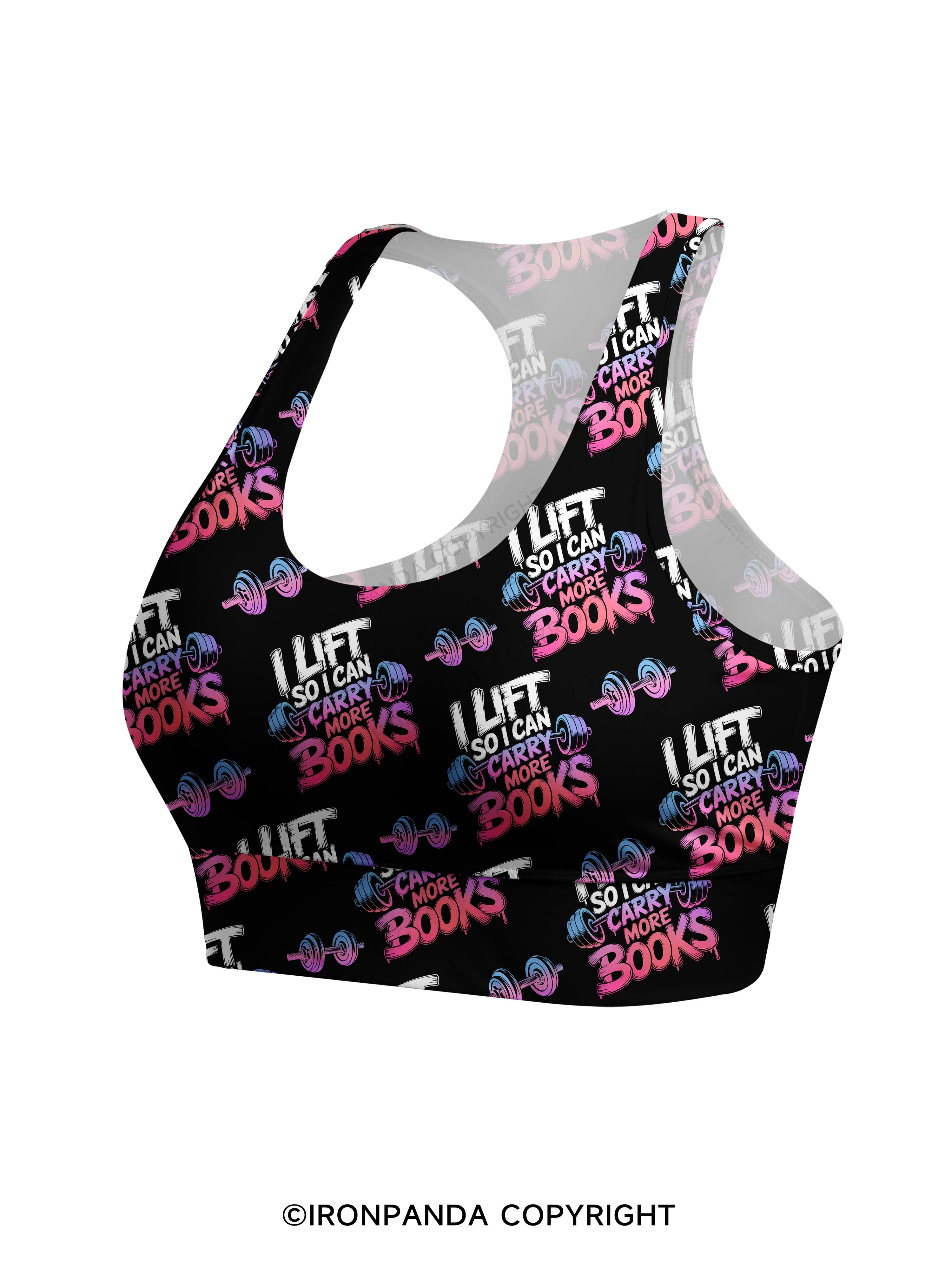 I LIFT SO I CAN CARRY MORE BOOKS Racerback Sports Bra